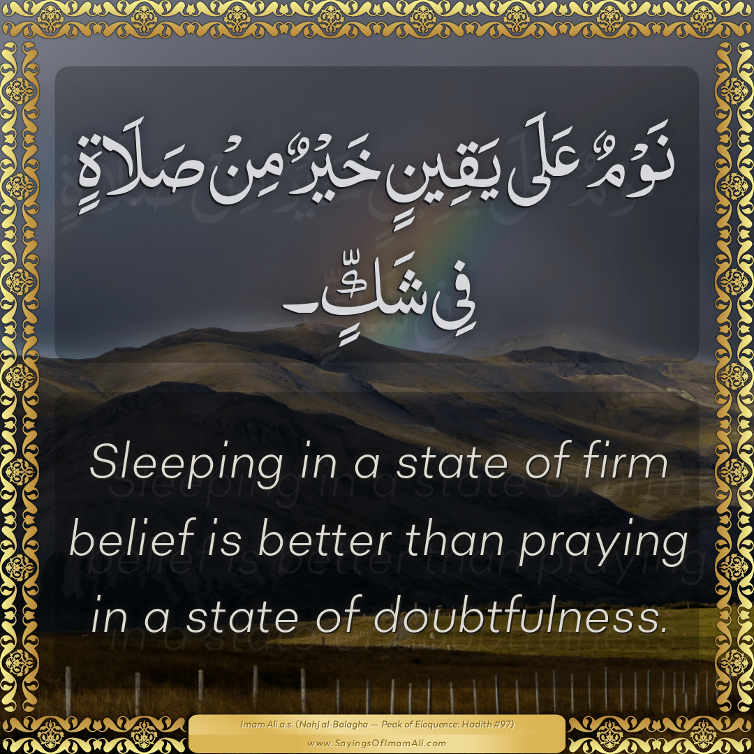 Sleeping in a state of firm belief is better than praying in a state of...